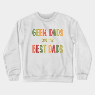 Geek Dads Are the Best Dads Crewneck Sweatshirt